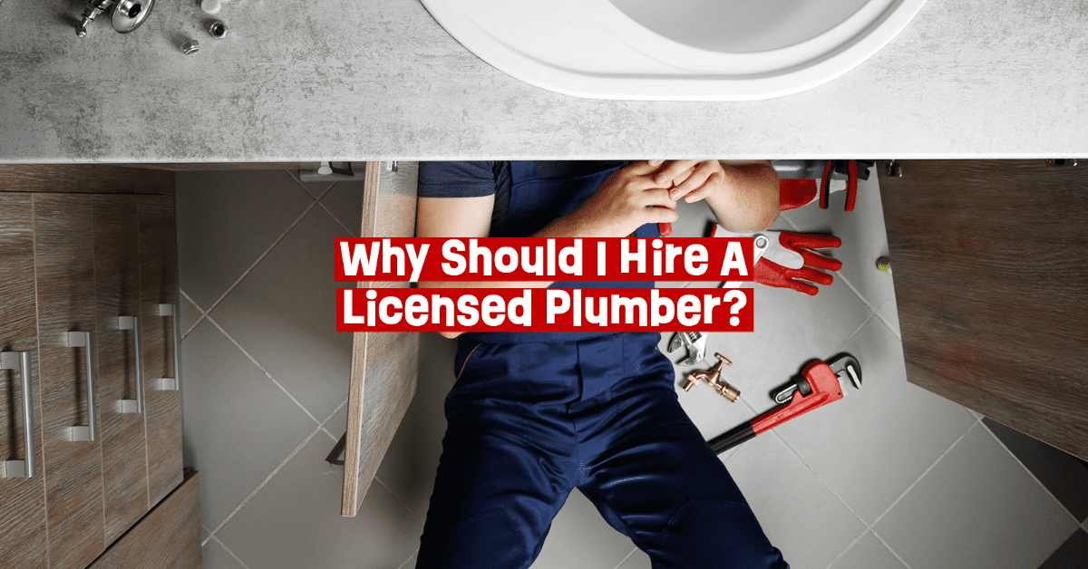 Why Should I Hire A Licensed Plumber?