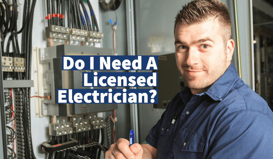 Do I Need A Licensed Electrician?