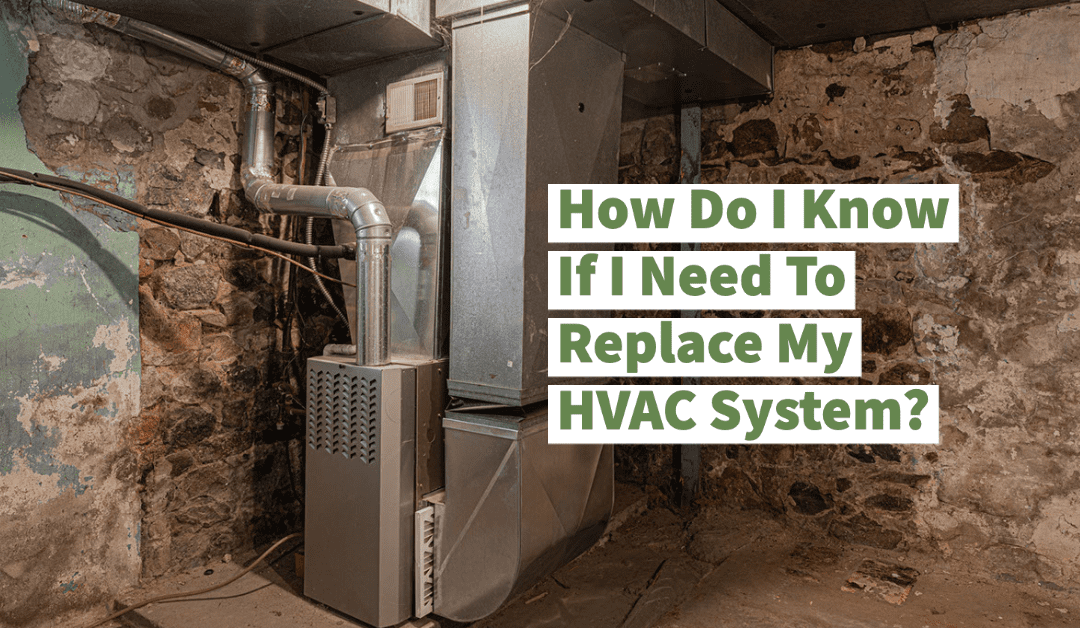 How Do I Know If I Need To Replace My HVAC System?