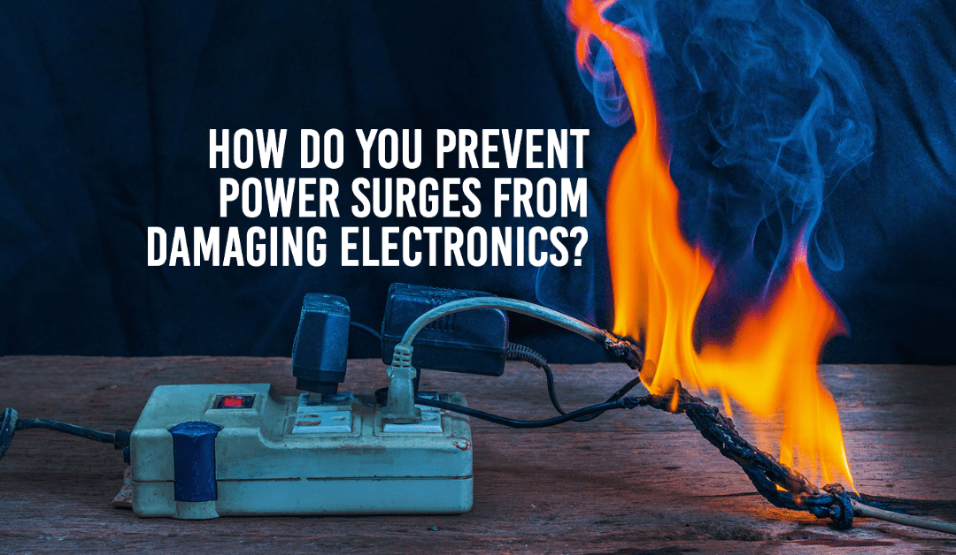 How Do You Prevent Power Surges from Damaging Electronics?
