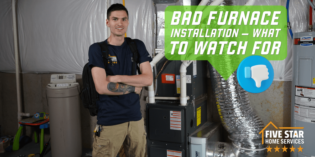 Bad Furnace Installation — What To Watch For