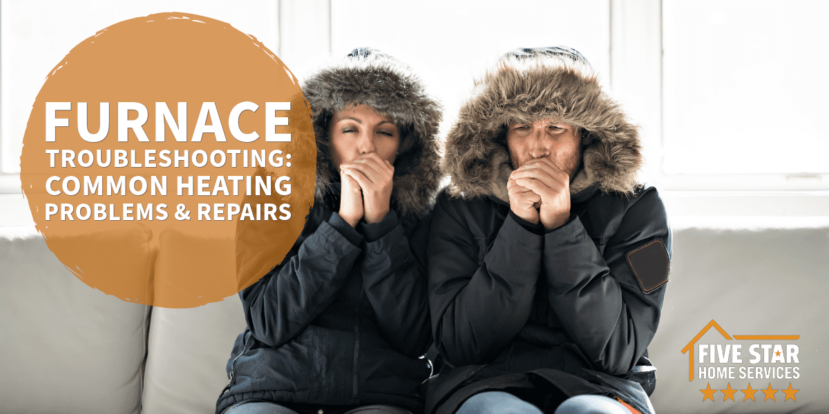 Furnace Troubleshooting: Common Heating Problems & Repairs