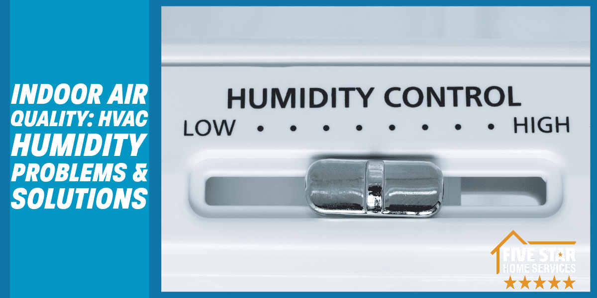 Indoor Air Quality HVAC Humidity Problems and Solutions