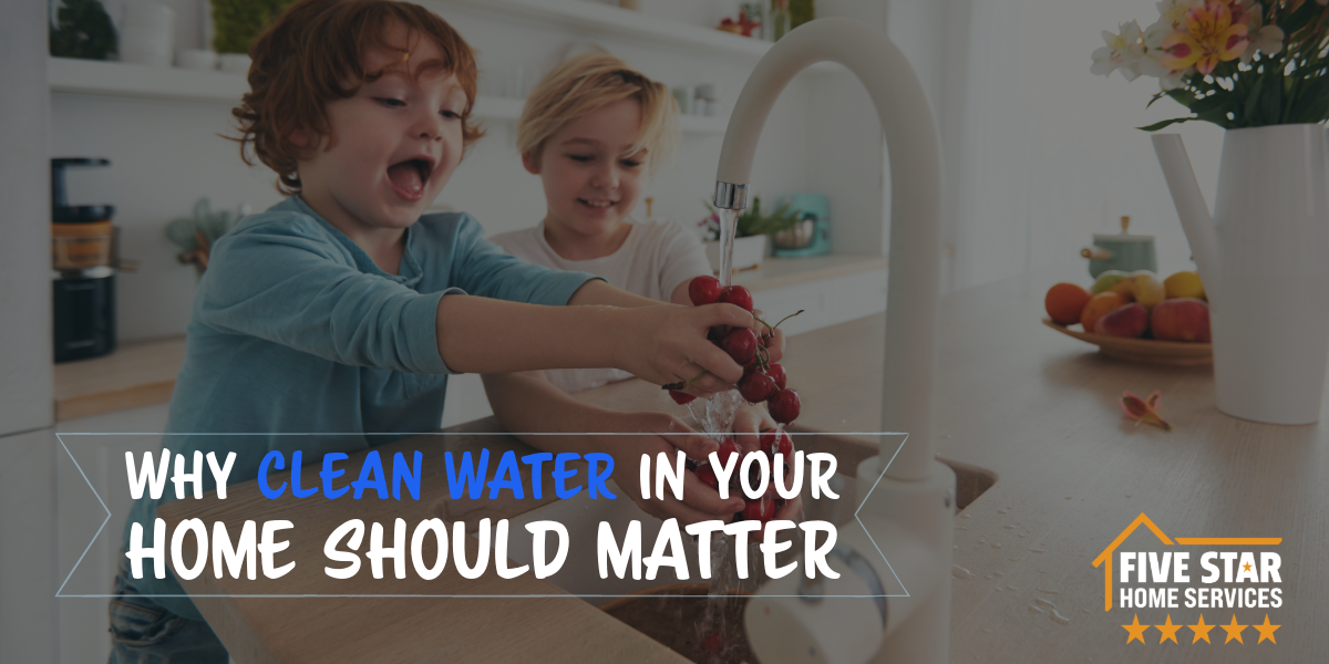 Why Clean Water in Your Home Should Matter