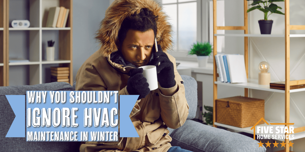 Why You Shouldn’t Ignore HVAC Maintenance in Winter 