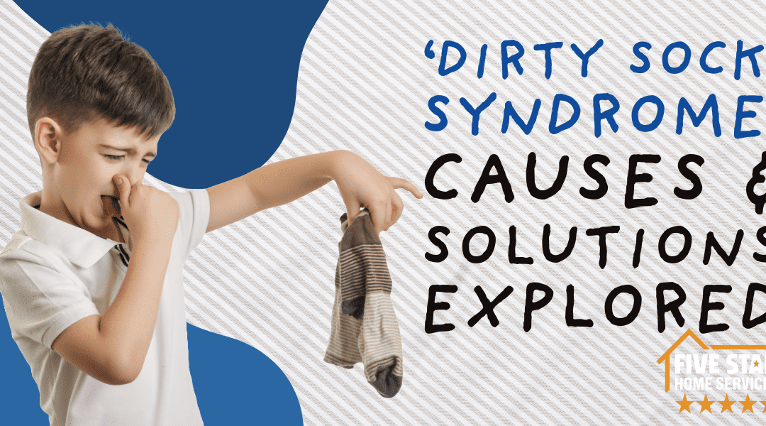 ‘Dirty Sock’ Syndrome: Causes & Solutions Explored