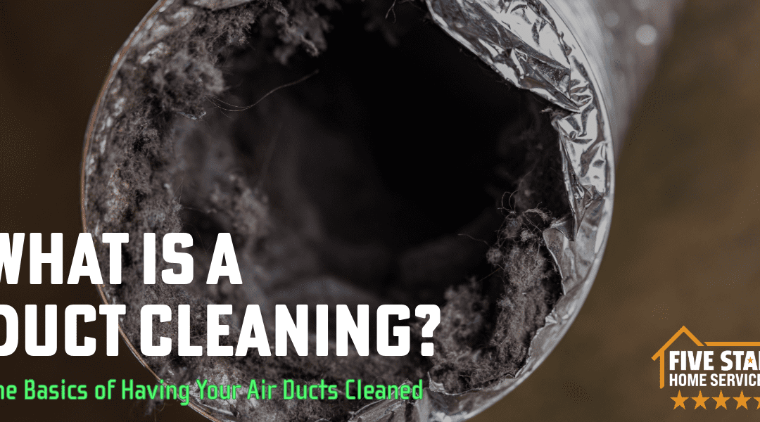 What is Duct Cleaning? The Basics of Having Your Air Ducts Cleaned