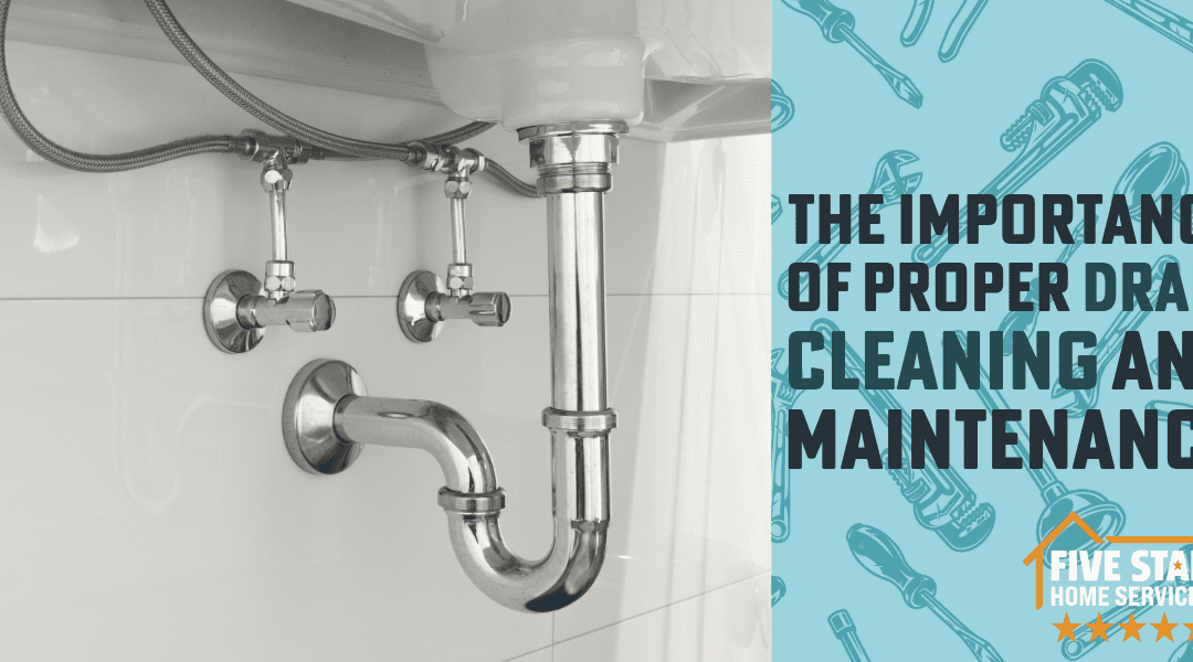 The Importance of Proper Drain Cleaning and Maintenance