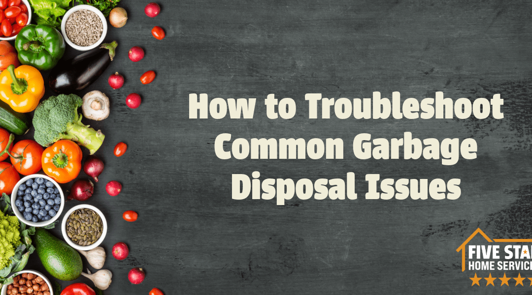 How to Troubleshoot Common Garbage Disposal Issues