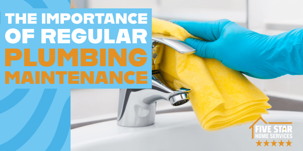 The Importance of Regular Plumbing Maintenance