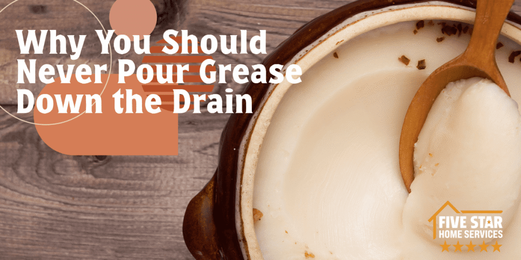 Why You Should Never Pour Grease Down the Drain