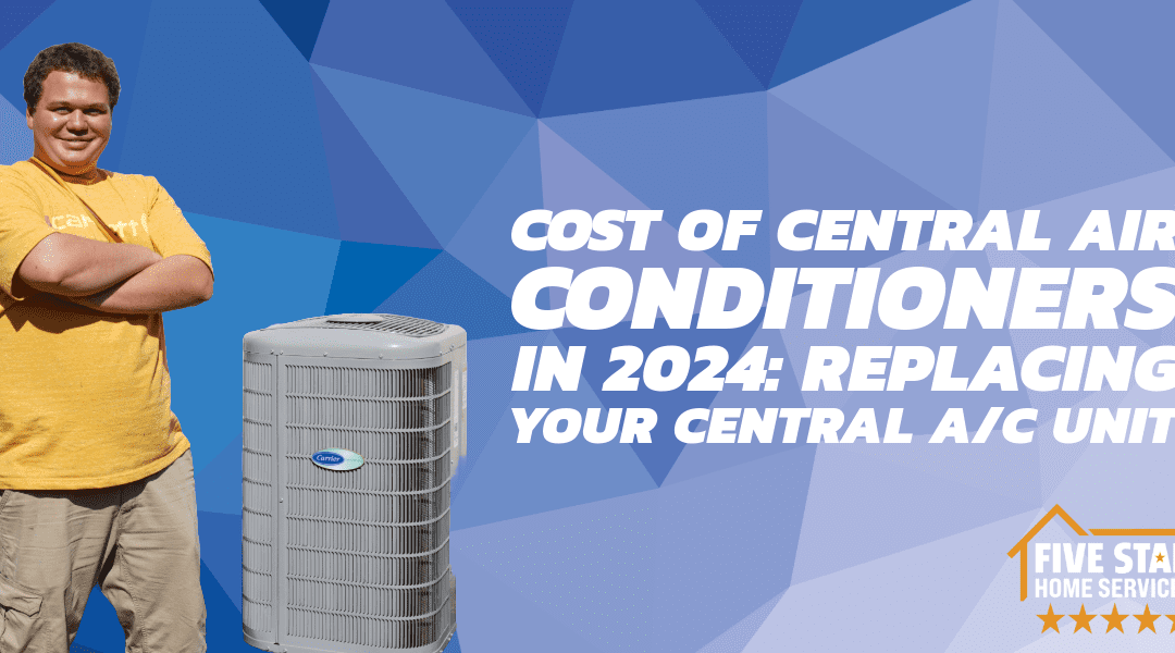 Cost of Central Air Conditioners in 2024: Replacing Your Central A/C Unit