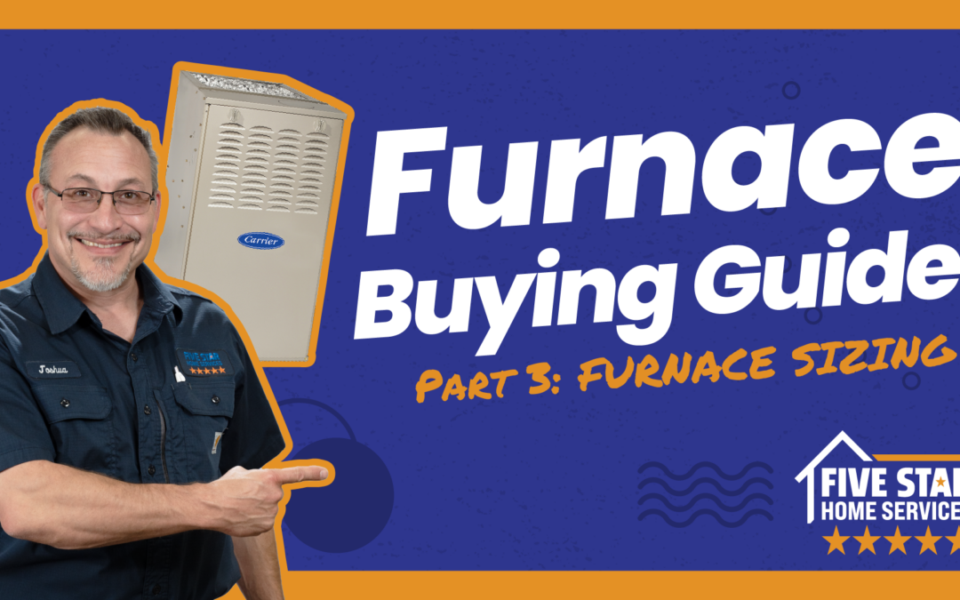 Part 3: Sizing Your Furnace: Why Sizing is Essential for Efficiency