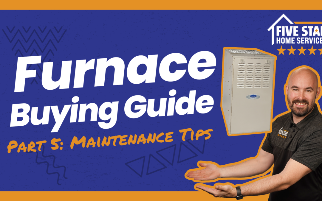 Part 5: Furnace Maintenance: Essential Tips to Keep Your System Running Smoothly