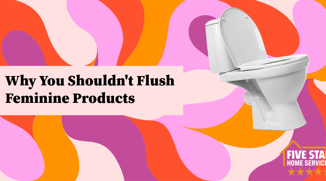 Why You Shouldn’t Flush Feminine Products
