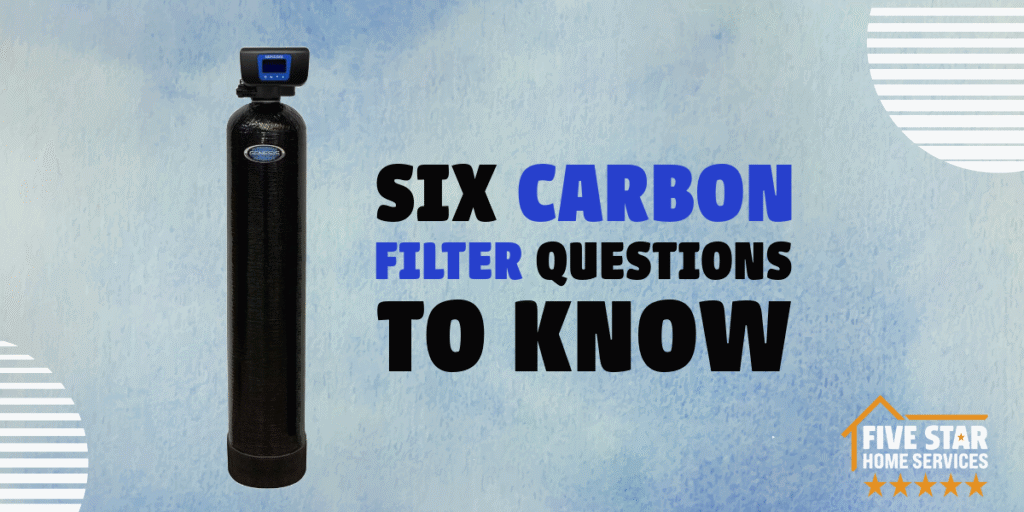 Six Carbon Filter Questions to Know