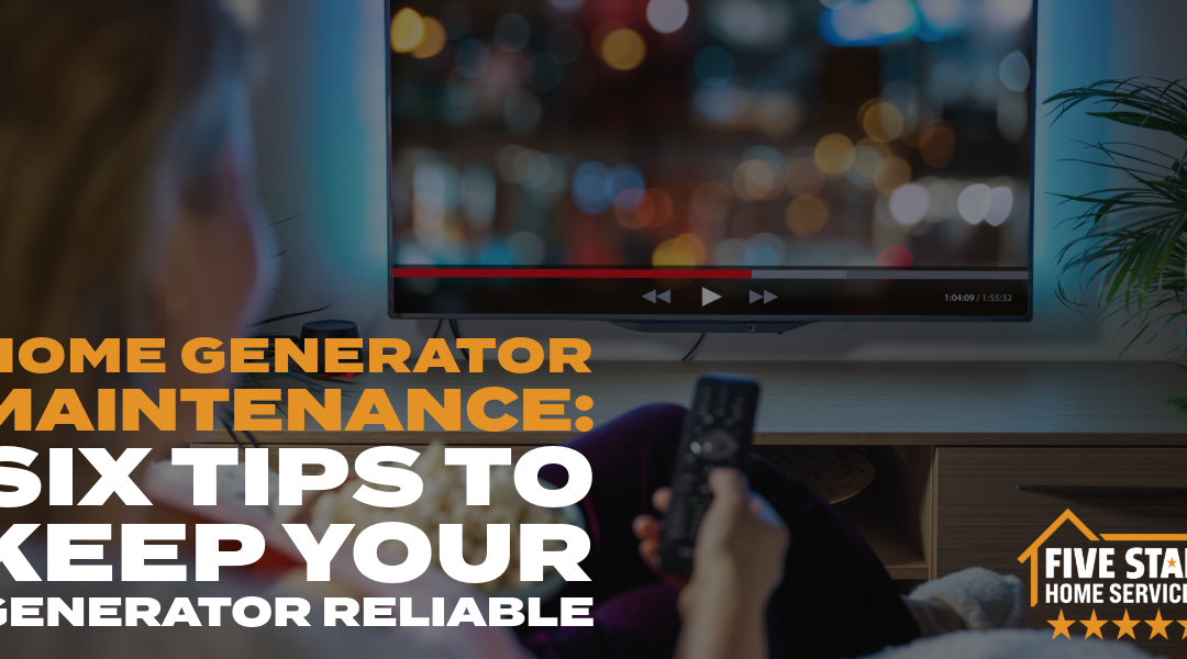 Home Generator Maintenance: Six Tips to Keep Your Generator Reliable