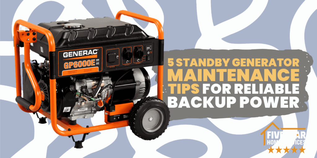 5 Standby Generator Maintenance Tips for Reliable Backup Power